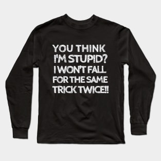 Fooled me once, but not twice bruh! Long Sleeve T-Shirt